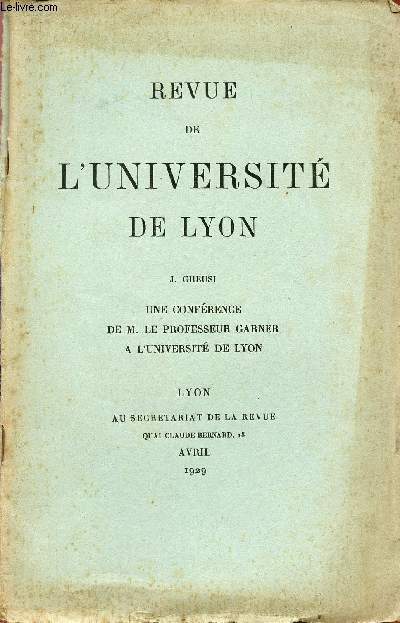 REVUE DE L'UNIVERSITE DE LYON / UNE CONFERENCE DE M. LE PROFESSEUR GARNER A L'UNIVERSITE DE LYON / AVRIL 1929.