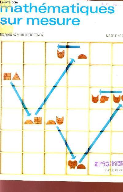 MATHEMATIQUES SUR MESURE / PEDAGOGIES POUR NOTRE TEMPS.