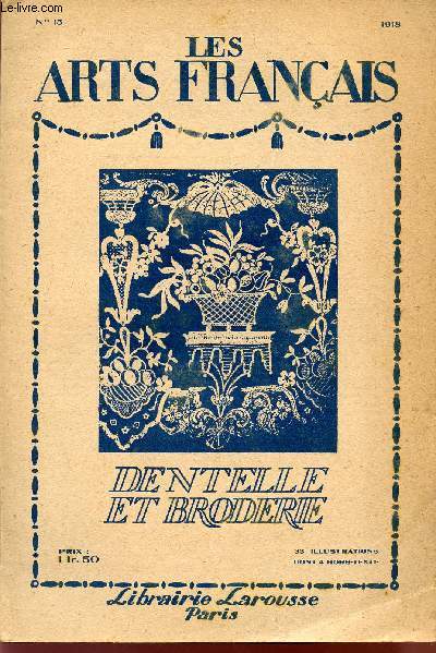 LES ARTS FRANCAIS MODERNES / ART DECORATIF - METIERS - INDUSTRIE / N15 - FEVRIER 1918 / DENTELLE ET BRODERIE.