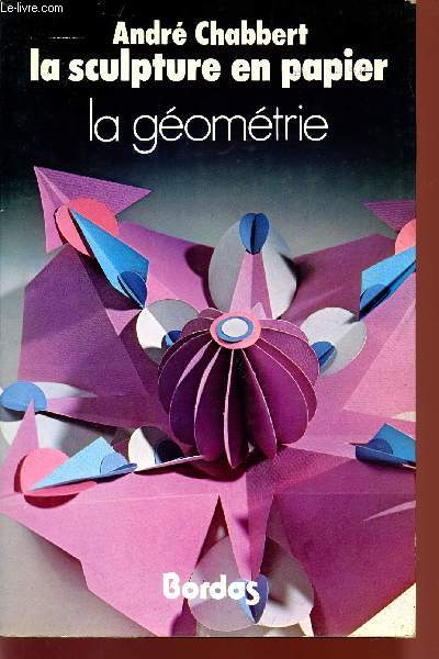 LA SCULTURE EN PAPIER / LA GEOMETRIE.