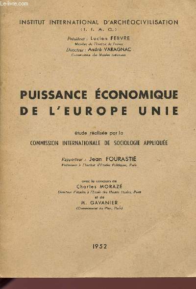 PUISSANCE ECONOMIQUE DE L'EUROPE UNIE / ETUDE REALISEE PAR LA COMMISSION INTERNATIONALE DE SOCIOLOGIE APPLIQUEE.