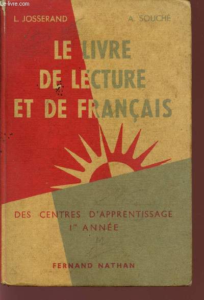 LE LIVRE DE LECTURE ET DE FRANCAIS / LECTURE - ORTHOGRAPHE - GRAMMAIRE - VOCABULAIRE - COMPOSITION FRANCAISE / DES CENTRES D'APPRENTISSAGE - 1ere ANNEE.