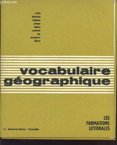 TOME III - VOCABULAIRE GEOGRAPHIQUE / LES FORMATIONS LITTORALES / COTE - LITTORAL - FALAISE - PLAGE - DELTA - MARAIS - RIA - ESTUAIRE - FJORD.