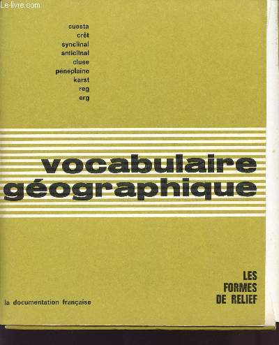 TOME II - VOCABULAIRE GEOGRAPHIQUE / LES FORMES DE RELIEF / CUESTA - CRET - SYNCLINAL - ANTICLINAL - CLUSE - PENEPLAINE - KARST - REG - ERG.
