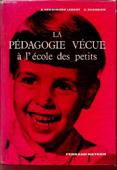 LA PEDAGOGIE VECUE A L'ECOLE DES PETITS.