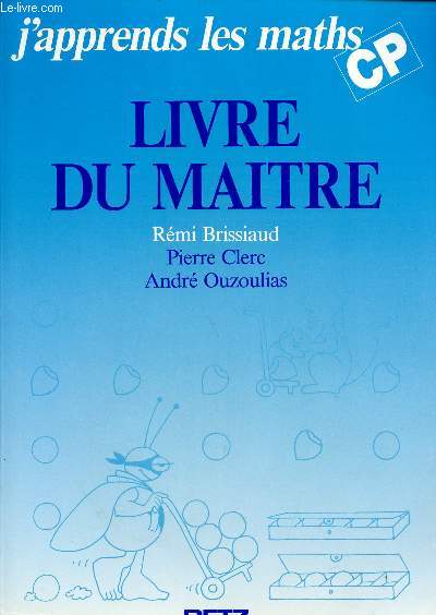 J'APPRENDS LES MATHS / CLASSE DE CP / LIVRE DU MAITRE.