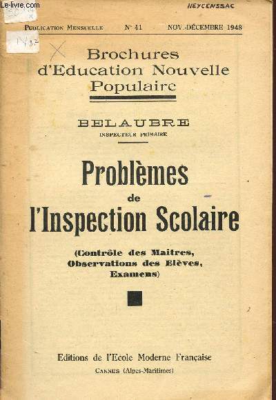 PROBLEMES DE L'INSPECTION SCOLAIRE - CONTROLE DES MAITRES, OBSERVATIONS DES ELEVES, EXAMENS) / BROCHURES D'EDUCATION NOUVELLE POPULAIRE / N41 - NOV-DECEMBRE 1948.