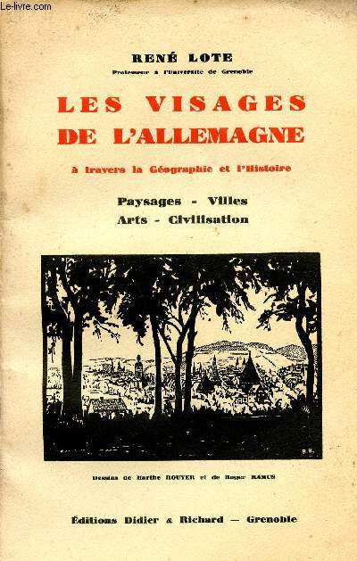 LES VISAGES DE L'ALLEMAGNE - A TRAVERS LA GEOGRAPHIE ET L'HISTOIRE / PAYSAGES - VILLES -A ARTS - CIVILISATION.