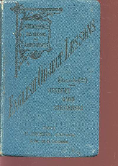 ENGLISH OBJECT LESSONS / VOCALULAIRE ET LIVRE DE LECTURES - CONFORMES AUX INSTRUCTIONS MINISTERIELLES DU 31 MAI 1902 / CLASSE DE SIXIEME / DEUXIEME EDITION.