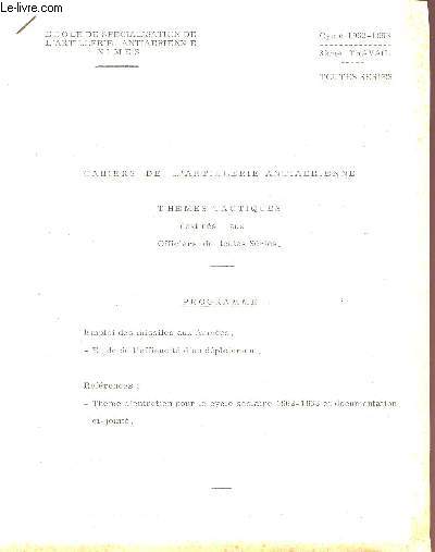 CAHIERS DE L'ARTILLERIE ANTIERIENNE / THEMES TACTIQUES DESTINES AUX OFFICIERS DE TOUTES SERIES / PROGRAMME : EMPLOI DES MISSILES AUX ARMESS - ETUDES DE L'EFFICACITE D'UN DEPLOIEMENT / REFERENCES : THEME D'ENTRETIEN POUR LE CYCLE SCOLAIRE 1962-1963 ET DOCU