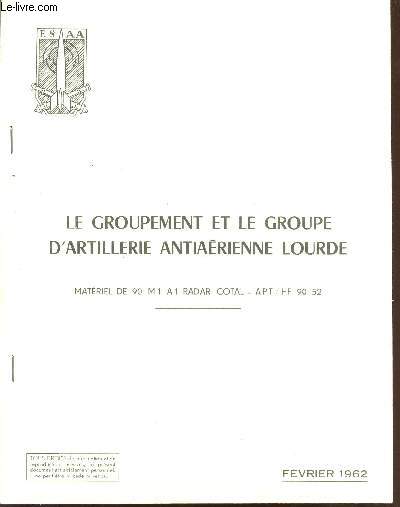 LE GROUPEMENT ET LE GROUPE D'ARTILLERIE ANTIAERIENNE LOURDE / MATERIEL DE 90 M1 A1 RADAR COTAL - APT / HF 90 - 52 / FEVRIER 1962.