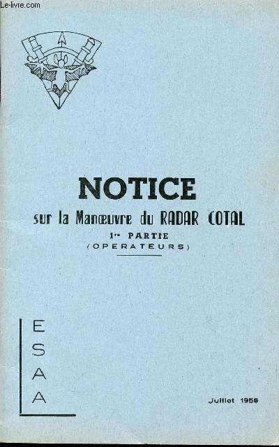 NOTICE SUR LA MANOEUVRE DU RADAR COTAL - 1ere PARTIE (OPERATEUR) / JUILLET 1956.