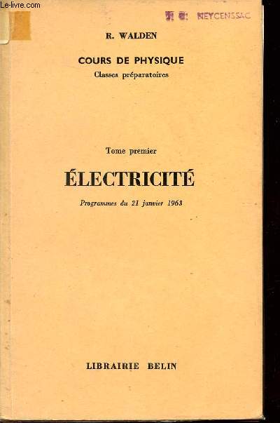 COURS DE PHYSIQUE / TOME PREMIER - ELECTRICITE - PROGRAMME DU 21 JANVIER 1963 + FASCICULE 