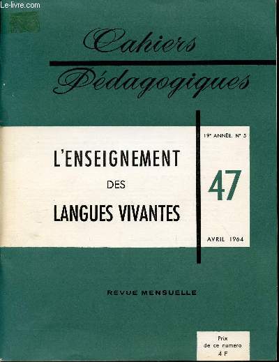 CAHIERS PEDAGOGIQUES / L'ENSEIGNEMENT DES LANGUES VIVANTES / 19 ANNEE N5 - AVRIL 1964 / NUMERO 47.