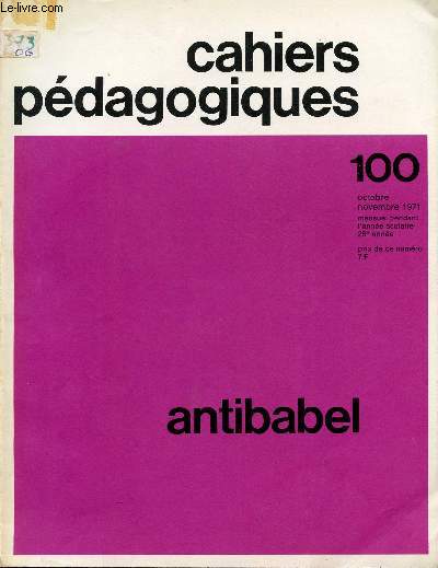 CAHIERS PEDAGOGIQUES / ANTIBABEL / 28 ANNEE - NOVEMBRE 1971 / NUMERO 100.