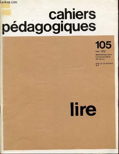 CAHIERS PEDAGOGIQUES / LIRE / 28 ANNEE - MAI 1972 / NUMERO 105.