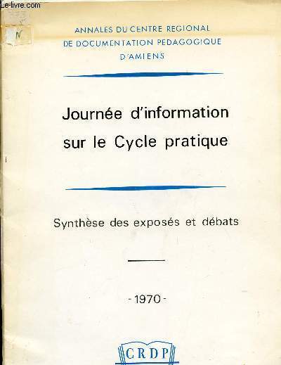 JOURNEE D'INFORMATION SUR LE CYCLE PRATIQUE - SYNTHESE DES EXPOSES ET DEBATS / ANNALES DU CENTRE REGIONALE DE DOCUMENTATION PEDAGOGIQUE D'AMIENS / ANNEE 1970.
