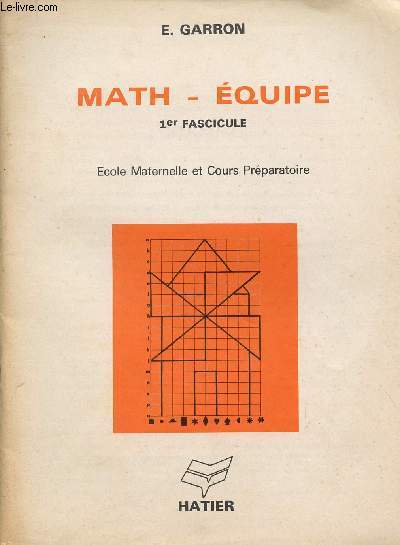MATH - EQUIPE / 1er FASCICULE - ECOLE MATERNELLE ET COURS PREPARATOIRE.