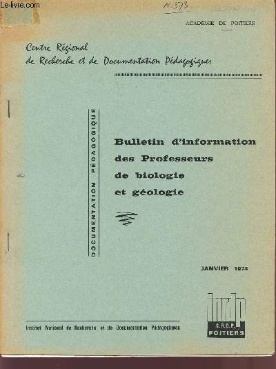 BULLETIN D'INFORMATION DES PROFESSEURS DE BIOLOGIE ET GEOLOGIE / ACTION ET RECHERCHE PEDAGOGIQUES / ANNALES DU CENTRE REGIONAL DE RECHERCHE ET DE CENTRE REGIONAL DE RECHERCHE ET DE DOCUMENTATION PEDAGOGIQUES - ACADEMIE DE POITIERS / JANVIER 1974.