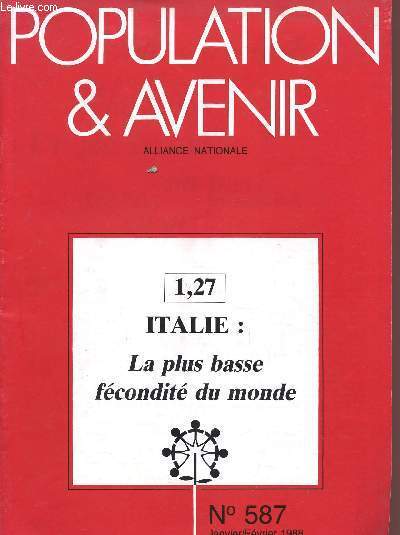 POPULATIO NET AVENIR - ALLIANCE NATIONALE / N587 - JANVIER-FEVRIER 1988 / 1,27 ITALIE : LA PLUS BASSE FECONDITE DU MONDE.