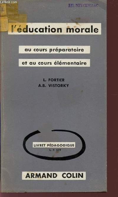 L'EDUCATION MORALE / AU COURS PREPARATOIRE ET AU COURS ELEMENTAIRE / LIVRER PEDAGOGIQUE L.PL. 519.