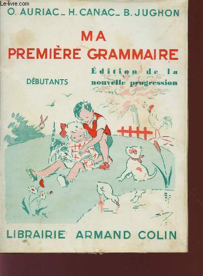 MA PREMIERE GRAMMAIRE / DEBUTANTS / EDITION DE LA NOUVELLE PROGRESSION.