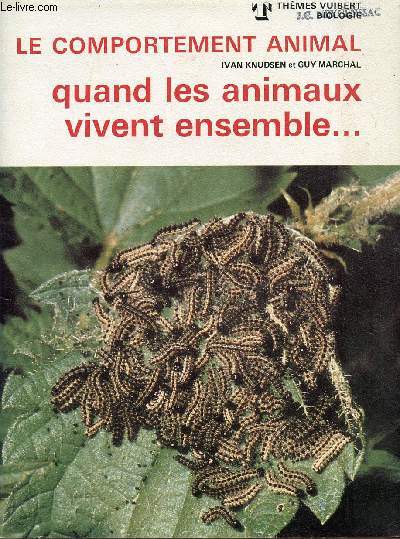 LE COMPORTEMENT ANIMAL / QUAND LES ANIMAUX VIVENT ENSEMBLE ... / THEMES VUIBERT BIOLOGIE.