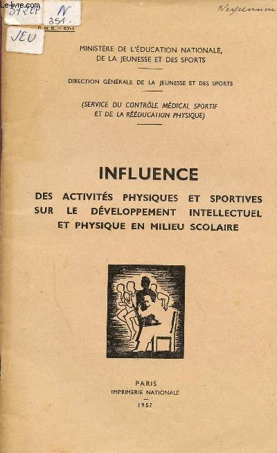 INFLUENCE DES ACTIVITES PHYSIQUES ET SPOTIVES SUR LE DEVELOPPEMENT INTELLECUTEL ET PHYSIQUE EN MILIEU SCOLAIRE / SERVICE DU CONTROLE MEDICAL SPORTIF ET DE LA REEDUCATION PHYSIQUE.