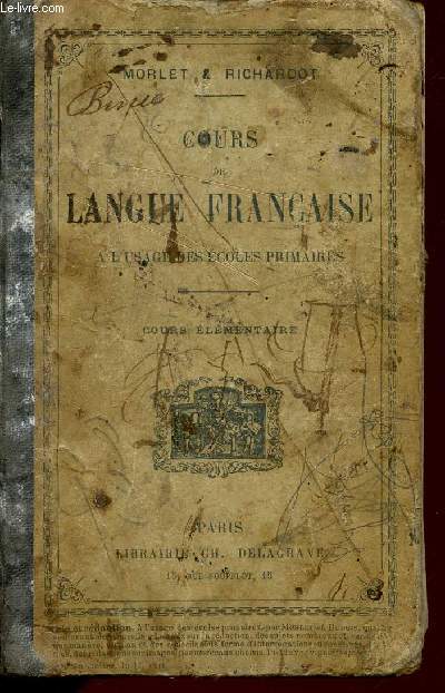 COURS DE LANGUE FRANCAISE / A L'USAGE DES ECOLES PRIMAIRES - CONFORME AUX PROGRAMMES OFFICIELS DE 1882 / COURS ELEMENTAIRE / SIXIEME EDITION.