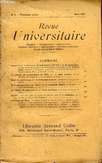 REVUE UNIVERSITAIRE - N3 - TRENTIEME ANNEE - MARS 1921 / EDUCATION - ENSEIGNEMENT - ADMINISTRATION - QUESTIONS LITTERAIRES - BIBLIOGRAPHIE - EXAMENS ET CONCOURS - CLASSES DES LYCEES ET COLLEGES.