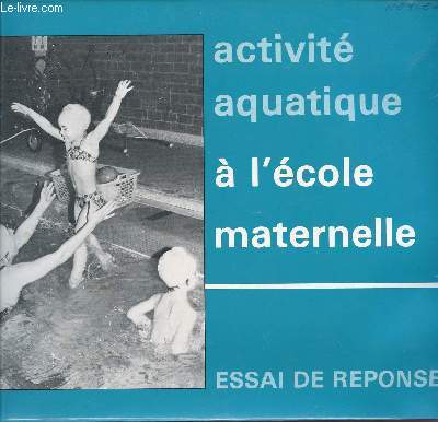 ACTIVITE AQUATIQUE A L'ECOLE MATERNELLE / COLLECTION 