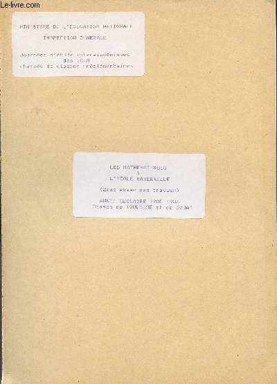 LES MATHEMATIQUES A L'ECOLE MATERNELLE - 2 PHASE DES TRAVAUX / ANNEE SCOLAIRE 1985 - 1986 - STAGE DE TOULOUSE ET DE DOUAI / INSPECTION GENERALE.