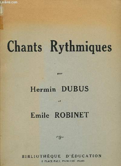 CHANTS RYTHMIQUES / POUVANT ETRE UTILISES COMME CHANTS, CHANTS CHORAUX, CHANTS RYTHMES, DANSES ENFANTINES, SAYNETES.