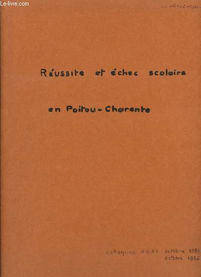 REUSSITE ET ECHEC SCOLAIRE EN POITOU-CHARENTE / COLLOQUES ADRT - OCTOBRE (S) 1984 - 1986.