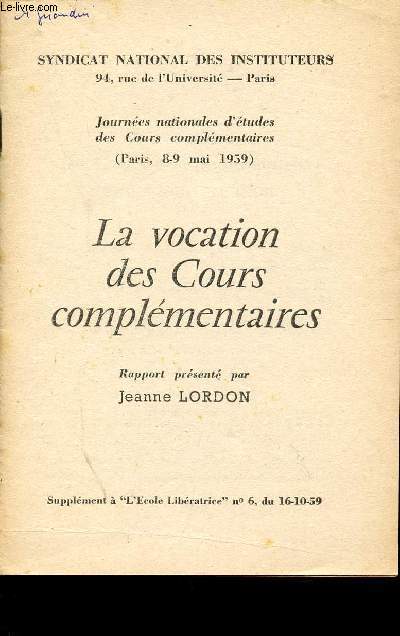 LA VOCATION DES COURS COMPLEMENTAIRES / JUORNEES NATIONALES D'ETUDES DES COURS COMPLEMENTAIRES - PARIS 8 ET 9 MAI 1959 / SUPLLEMENT A 