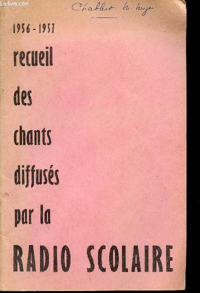RECUEIL DES CHANTS DIFFUSES PAR LA RADIO SCOLAIRE / ANNEES 1956 - 1957.