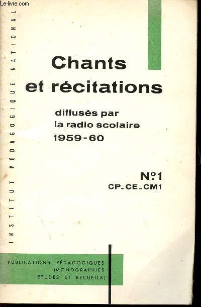 CHANTS ET RECITATIONS - DIFFUSES PAR LA RADICO SCOLAIRE 1959 - 60 / N1 - CLASSES DE CP - CE - CM1 / PUBLICATIONS PEDAGOGIQUES (MONOGRAPHIES ETUDES ET RECUEILS).