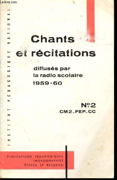 CHANTS ET RECITATIONS - DIFFUSES PAR LA RADICO SCOLAIRE 1959 - 60 / N2 - CLASSES DE CM2 - FEP - CC / PUBLICATIONS PEDAGOGIQUES (MONOGRAPHIES ETUDES ET RECUEILS).