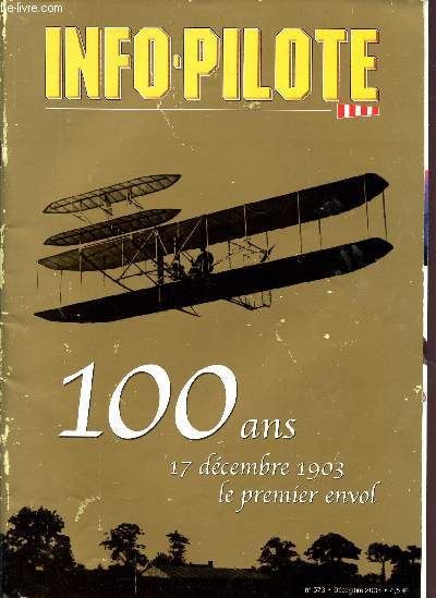 INFO PILOTE / N573 - DECEMBRE 2003 / 100 ANS - 17 DECMEBRE 1909 - LE PERMIER ENVOL.