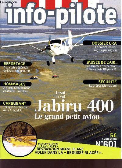 INFO PILOTE / N601 - AVRIL 2006 / DOSSIER CRA : LA FRANCE EN VOL, REGION PAR REGION / MUSSE DE L'AIR : DES FEMMES D'EXCEPTION ET LES AS DE LA BD POUR IP / SECURITE: LA PREPARATION DU VOL / AUX ETATS GENERAUX DE L'AVIATION GENERALE/TRILOGIE DE L'OR NOIR.