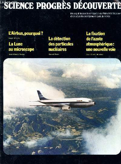 SCIENCE PROGRES DECOUVERTE / N 3420 - AVRIL 1970 / L'AIRBUS, POURQUOI? / LA LUNE AU MICROSCOPE / LA DETECTION DES PARTICULES NUCLEAIRES / LA FIXATION DE L'AZOTE ATMOSPHERIQUE;: UNE NOUVELLE VOIE ...