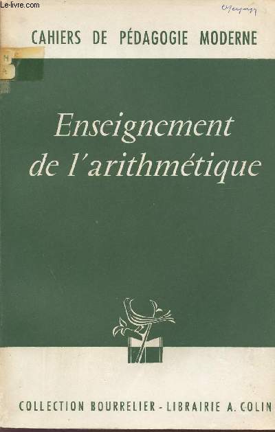 ENSEIGNEMENT DE L'ARITHMETIQUE / PEDAGOGIE NOUVELLE DU FRANCAIS / CAHIERS PEDAGOGIQUES / COLLECTION BOURRELIER / 5me EDITION.