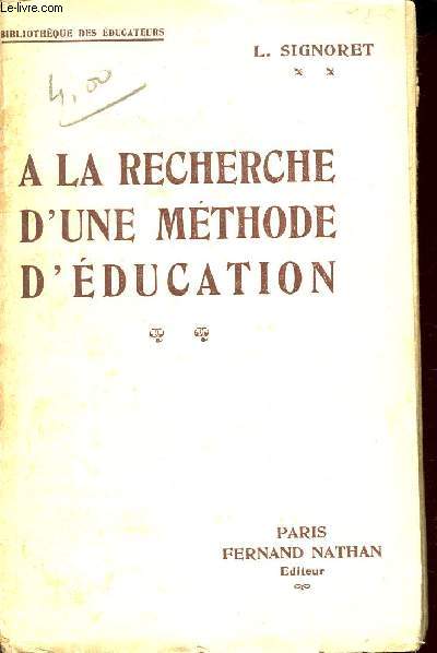 A LA RECHERCHE D'UNE METHODE D'EDUCATION / BIBLIOTHEQUE DES EDUCATEURS.