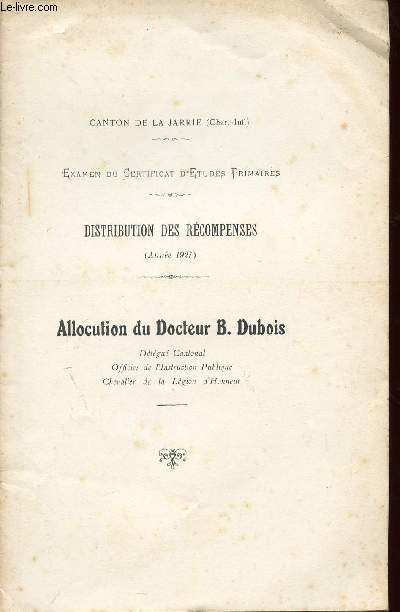 ALLOCUTION DU DOCTEUR B. DUBOIS / DISTRIBUTION DES RECOMPENSES / CANTON DE LA JARRIE / EXAMEN DU CERTIFICAT D'ETUDES PRIMAIRES.