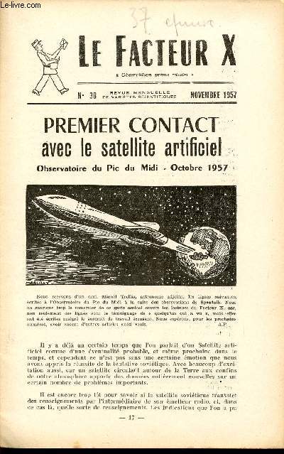 LE FACTEUR X / N 38 - NOVEMBRE 1957 / PREMIER CONTACT AVEC LE SATELLITE ARTIFICEL - OBSERVATOIRE DU PIC DU MIDI, OCTOBRE 1957 ...