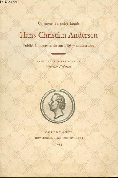 HAN CHRISTIAN ANDERSEN - SIX CONTES DU POETE DANOIS / PUBLIES A L'OCCASION DE SON 150me ANNIVERSAIRE.