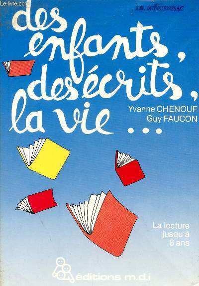 DES ENFANTS DES ECRITS LA VIE ... / LA LECTURE JUSQU'A 8 ANS.