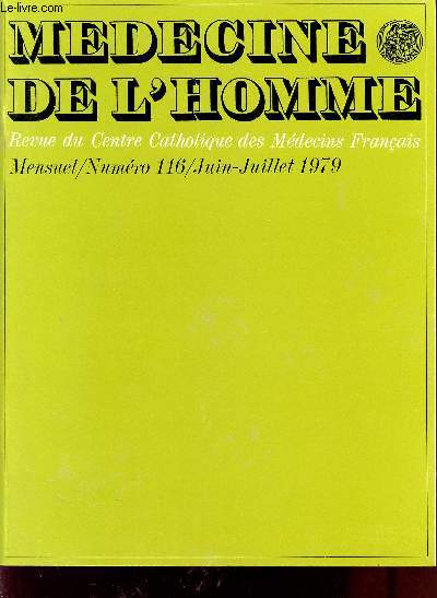 MEDECINE DE L'HOMME / REVUE DU CENTRE CATHOLIQUE DES MEDECINS FRANCAIS / NUMERO 116 / JUIN - JUILLET 1979 / RADIATION : LA REALITE D'UN MYTHE.