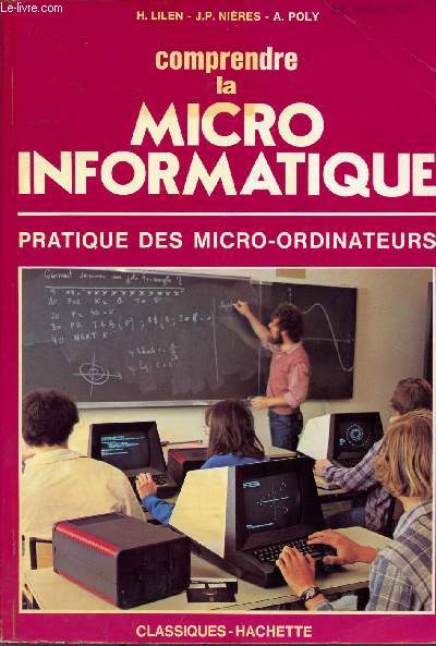 COMPRENDRE LA MICRO INFORMATIQUE / PRATIQUE DES MICRO-ORDINATEURS.