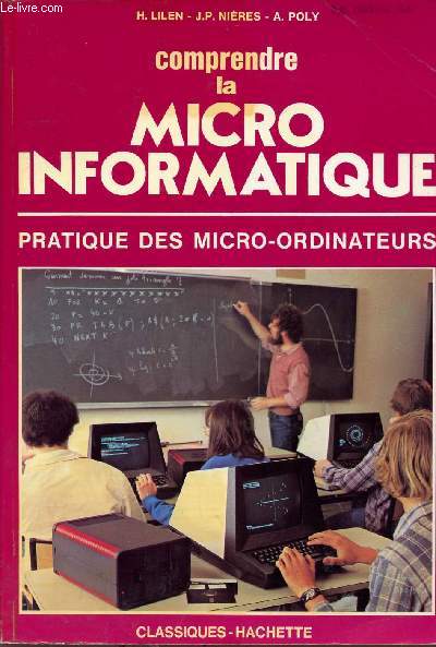 COMPRENDRE LA MICRO INFORMATIQUE / PRATIQUE DES MICRO-ORDINATEURS.